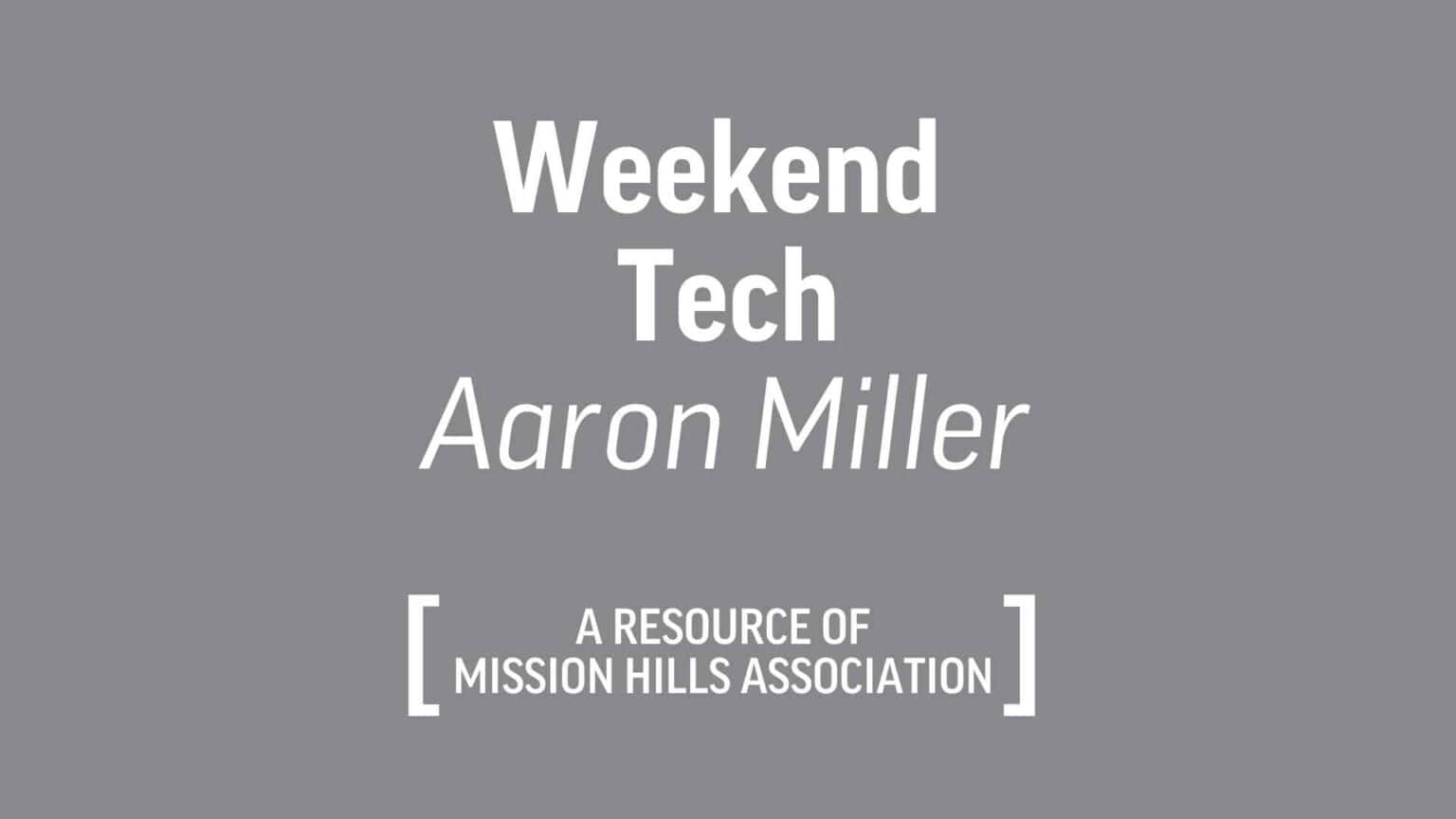 Weekend Tech | Aaron Miller