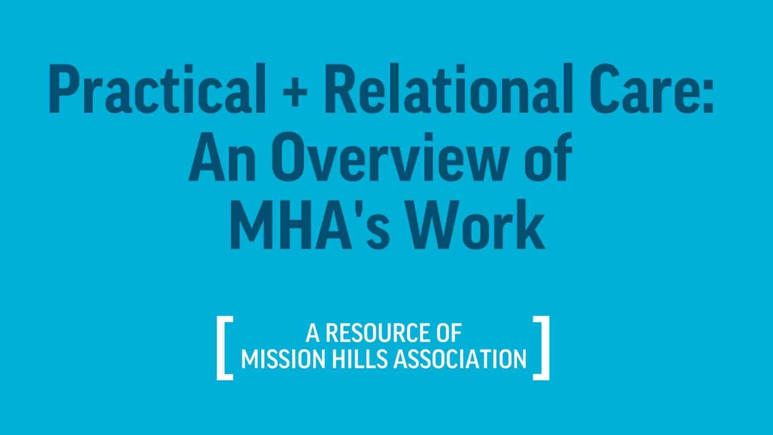 Practical and Relational Care: An Overview of MHA’s Work