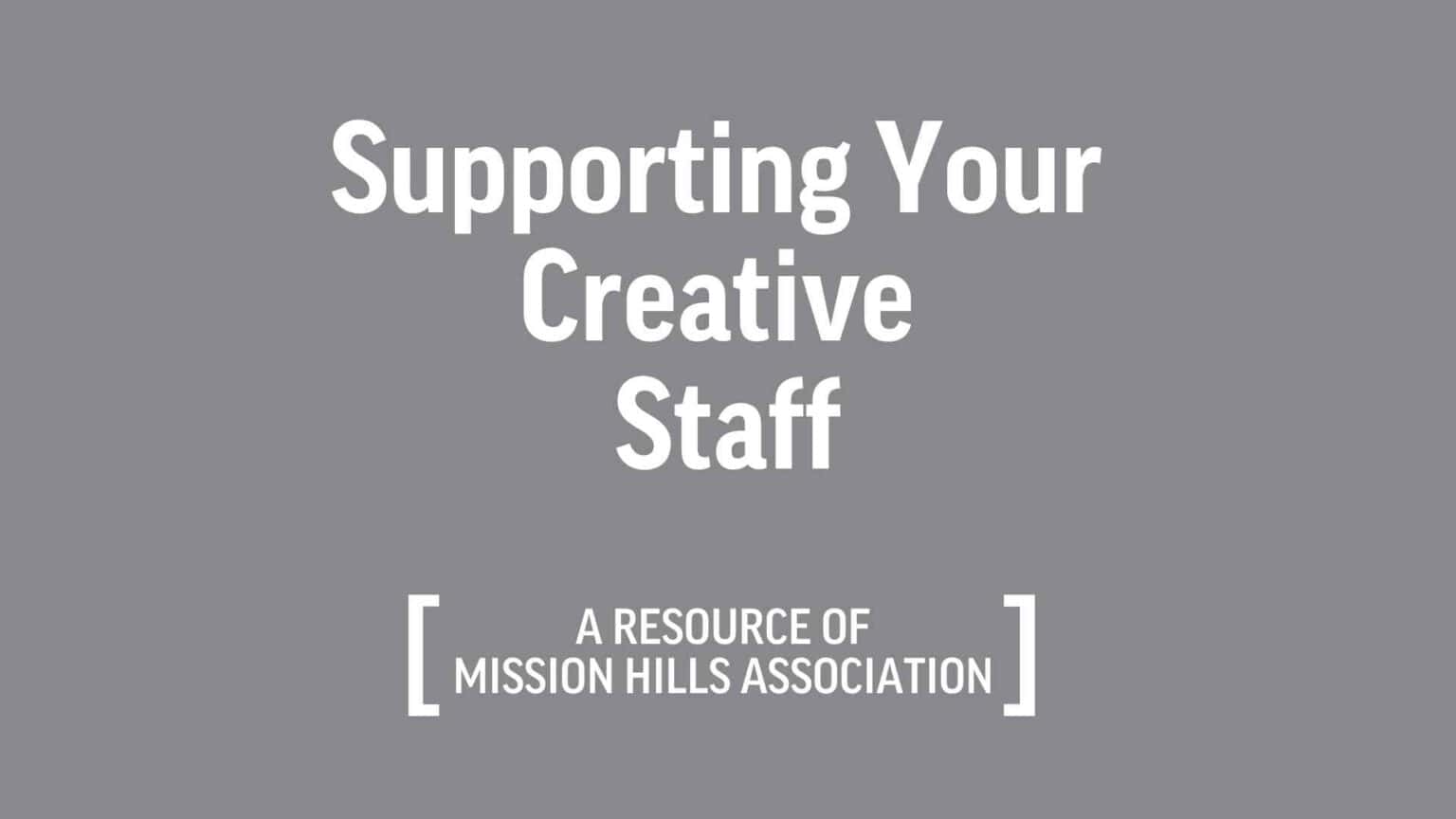 Supporting Your Creative Staff