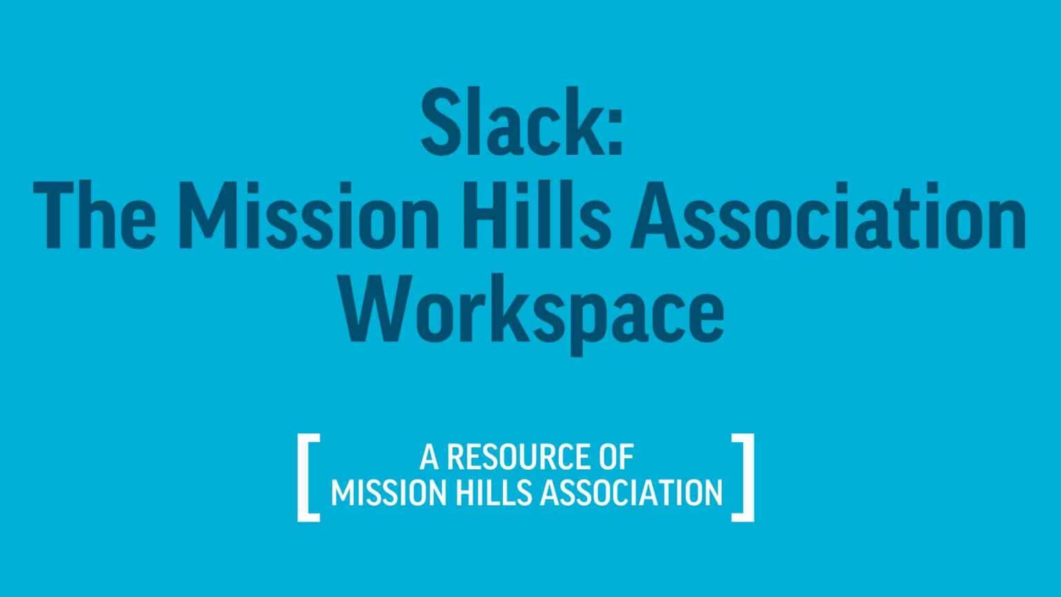 Slack – The Mission Hills Association Workspace