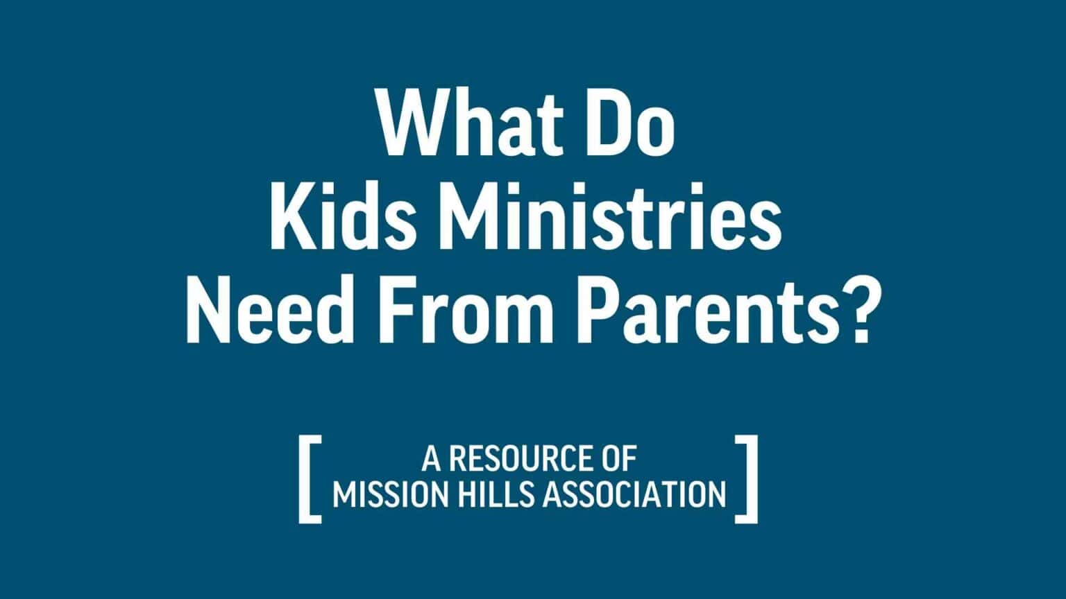 What Do Kids Ministries Need From Parents?