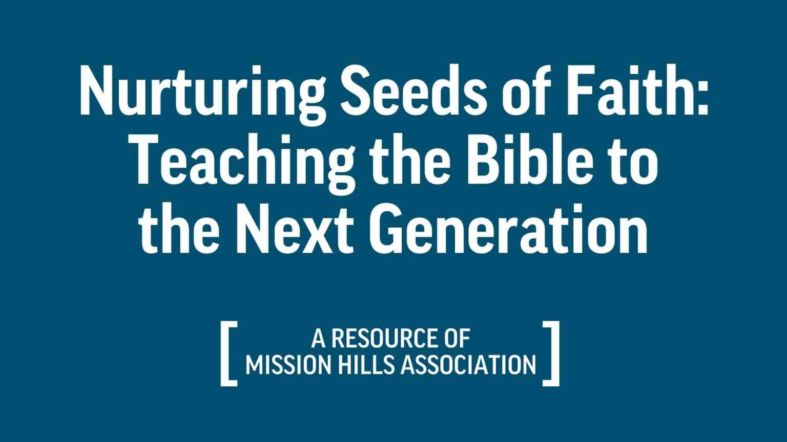 Nurturing Seeds of Faith: Teaching the Bible to the Next Generation