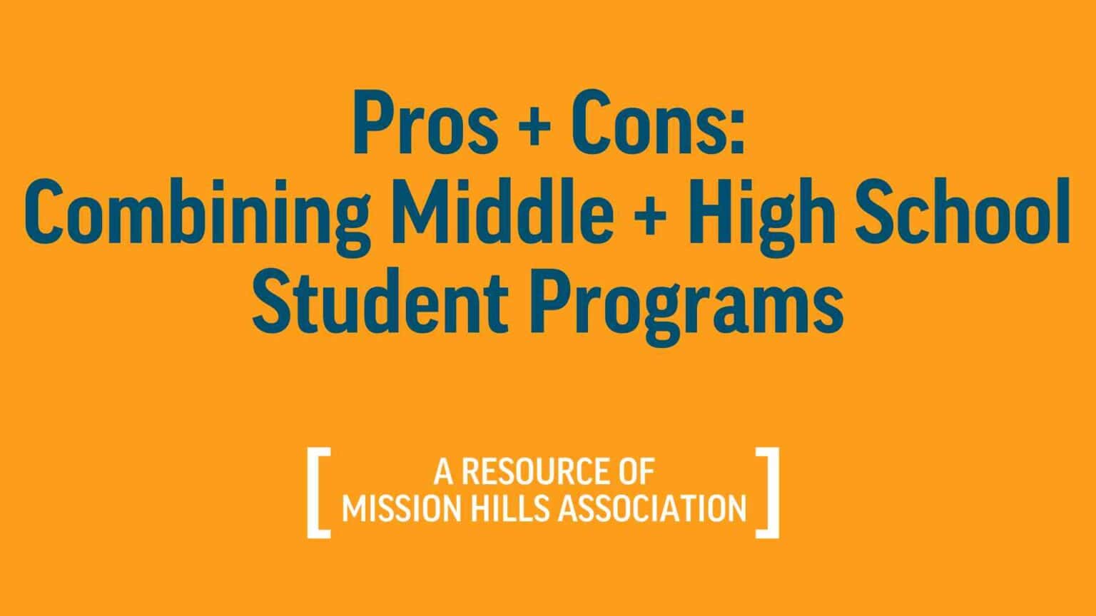 Pros + Cons: Combining Middle + High School Student Programs