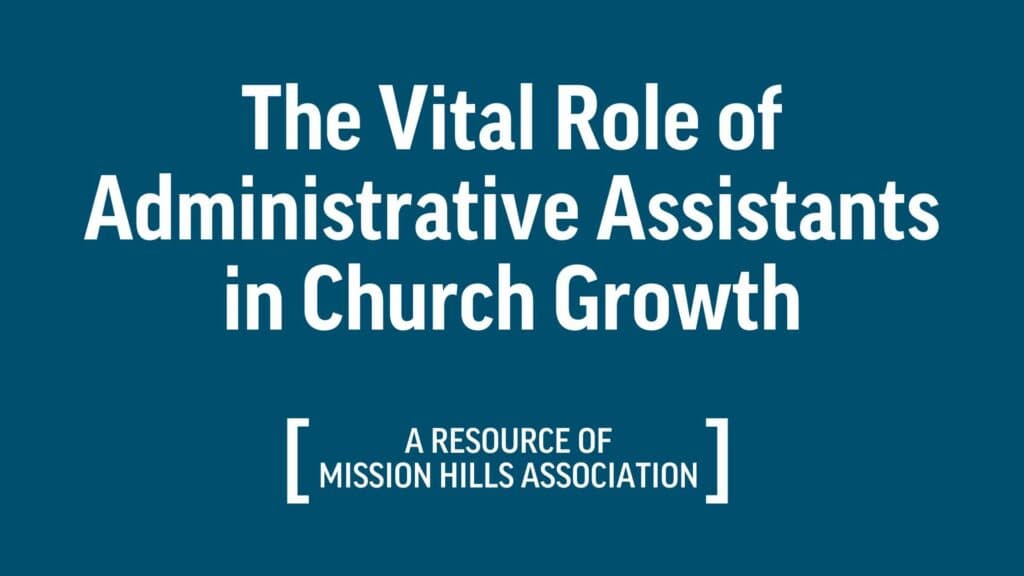 From the Desk to the Pulpit: The Vital Role of Administrative Assistants in Church Growth