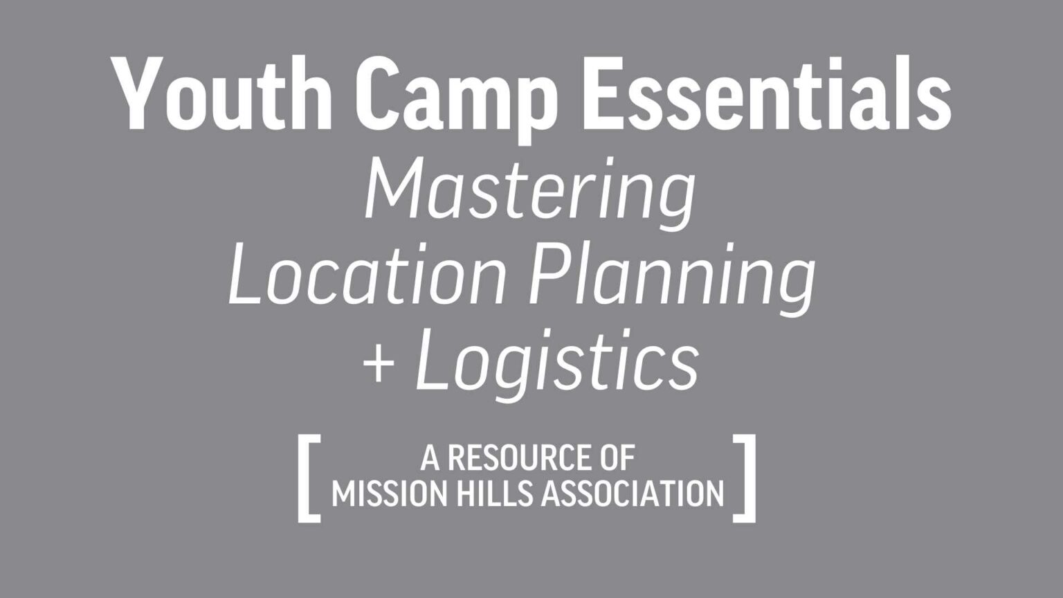 Youth Camp Essentials: Mastering Location Planning + Logistics