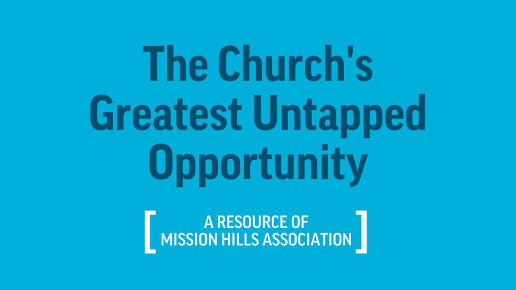 The Church’s Greatest Untapped Opportunity