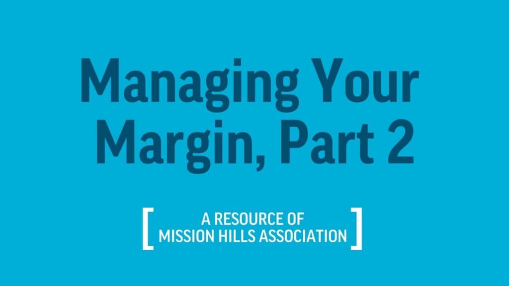 Managing Your Margin, Part 2